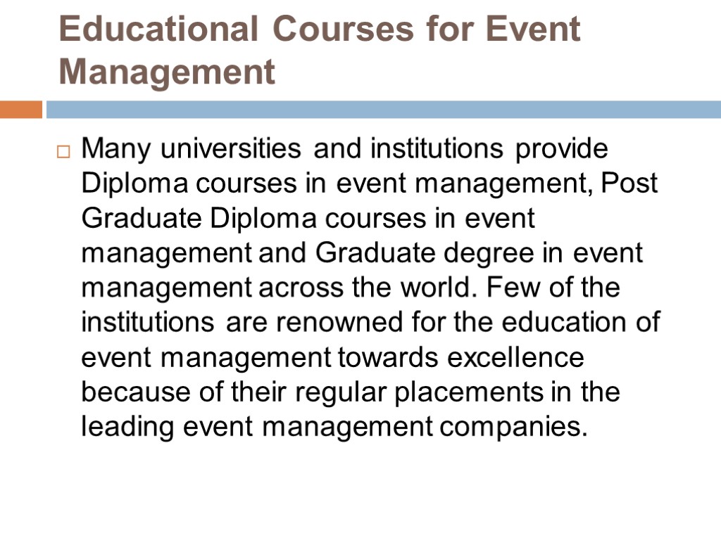 Educational Courses for Event Management Many universities and institutions provide Diploma courses in event